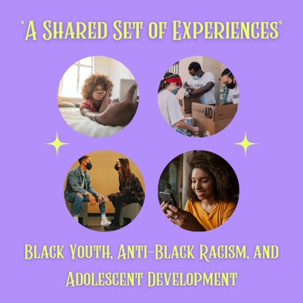 purple background with four images and text saying "A shared set of experiences: Black youth, anti-black racism, and adolescent development"